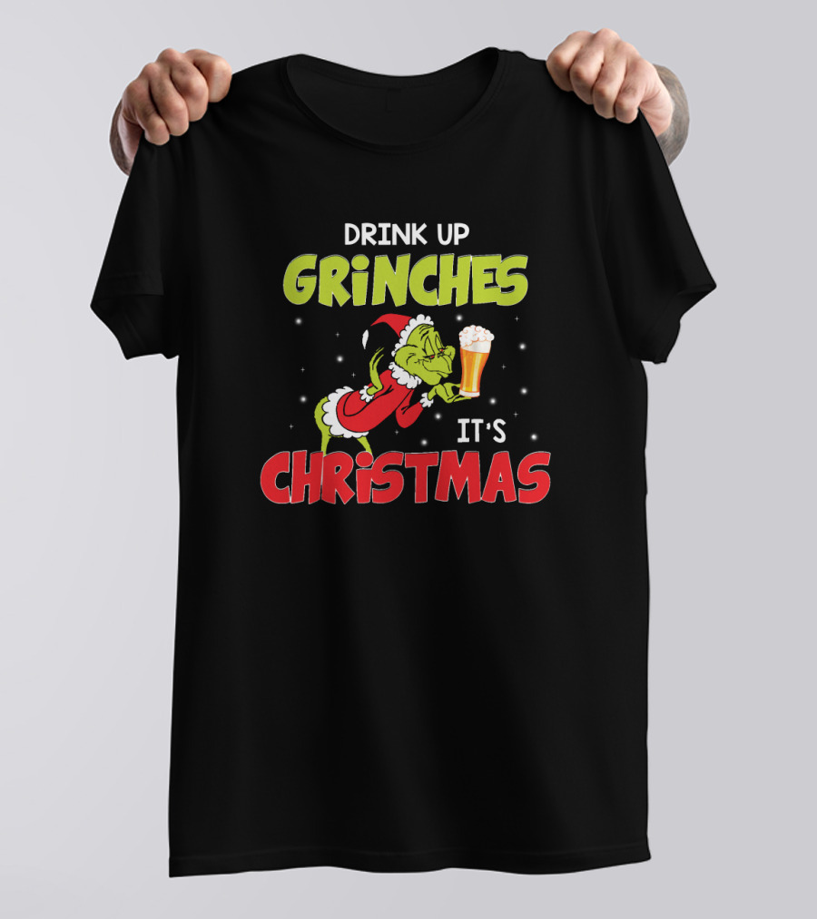 Drink Up Grinches It's Christmas Beer T-Shirt