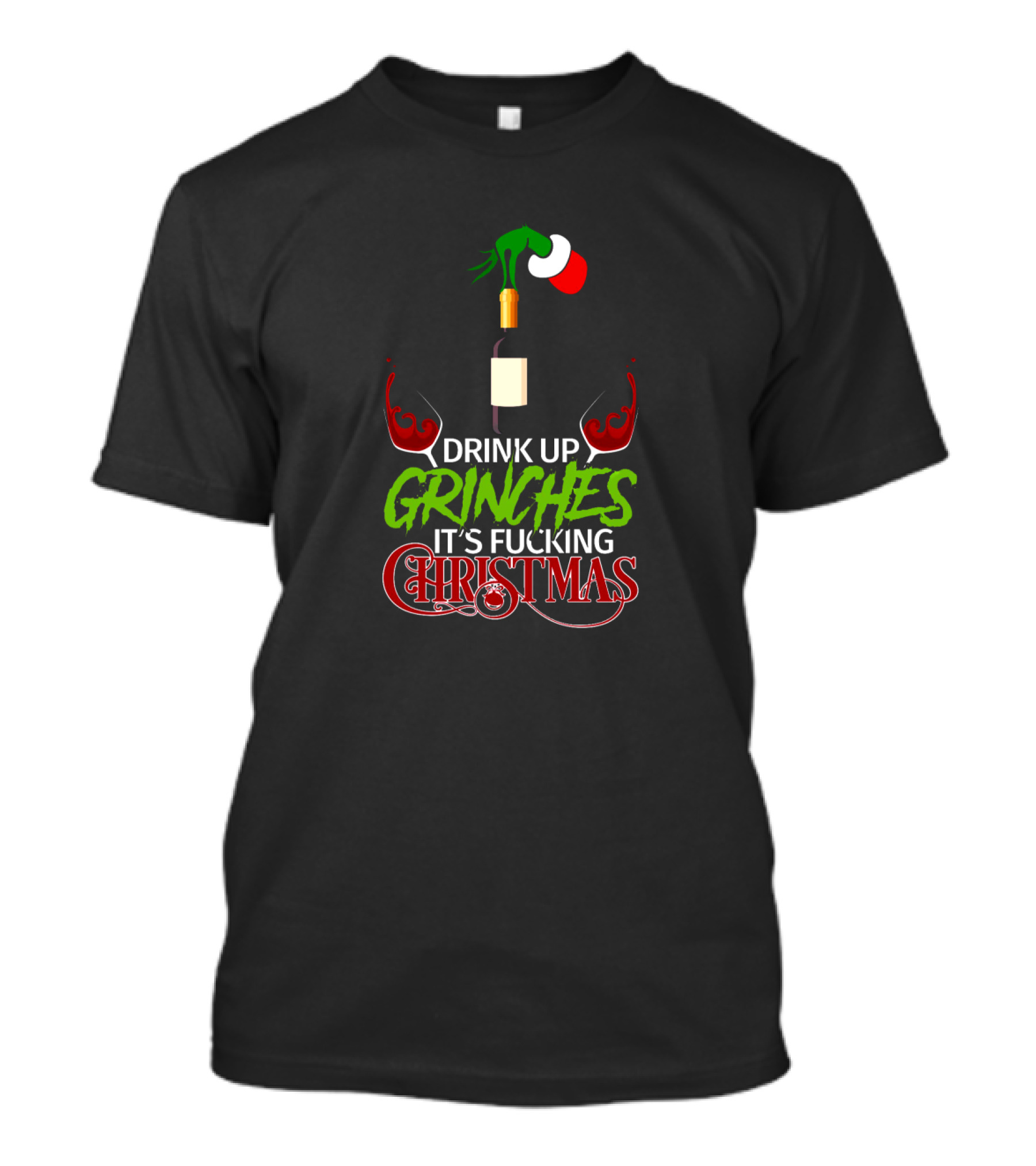 Drink Up Grinches It's Christmas With Wine And Santa Hat T-Shirt