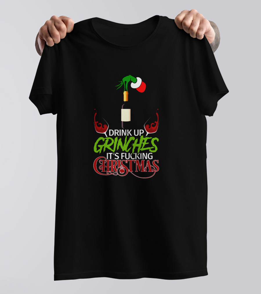 Drink Up Grinches It's Christmas With Wine And Santa Hat T-Shirt
