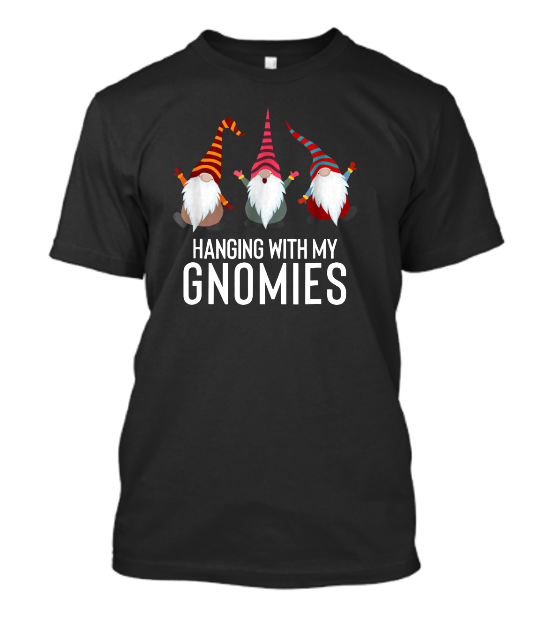 Hanging With My Gnomies Cute Gnome Trio Fun Holiday T-Shirt