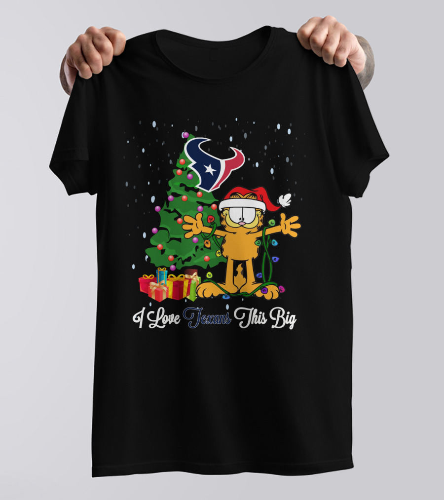 I Love Texans This Big Garfield Christmas Houston Texans Nfl Holiday Celebration T-Shirt