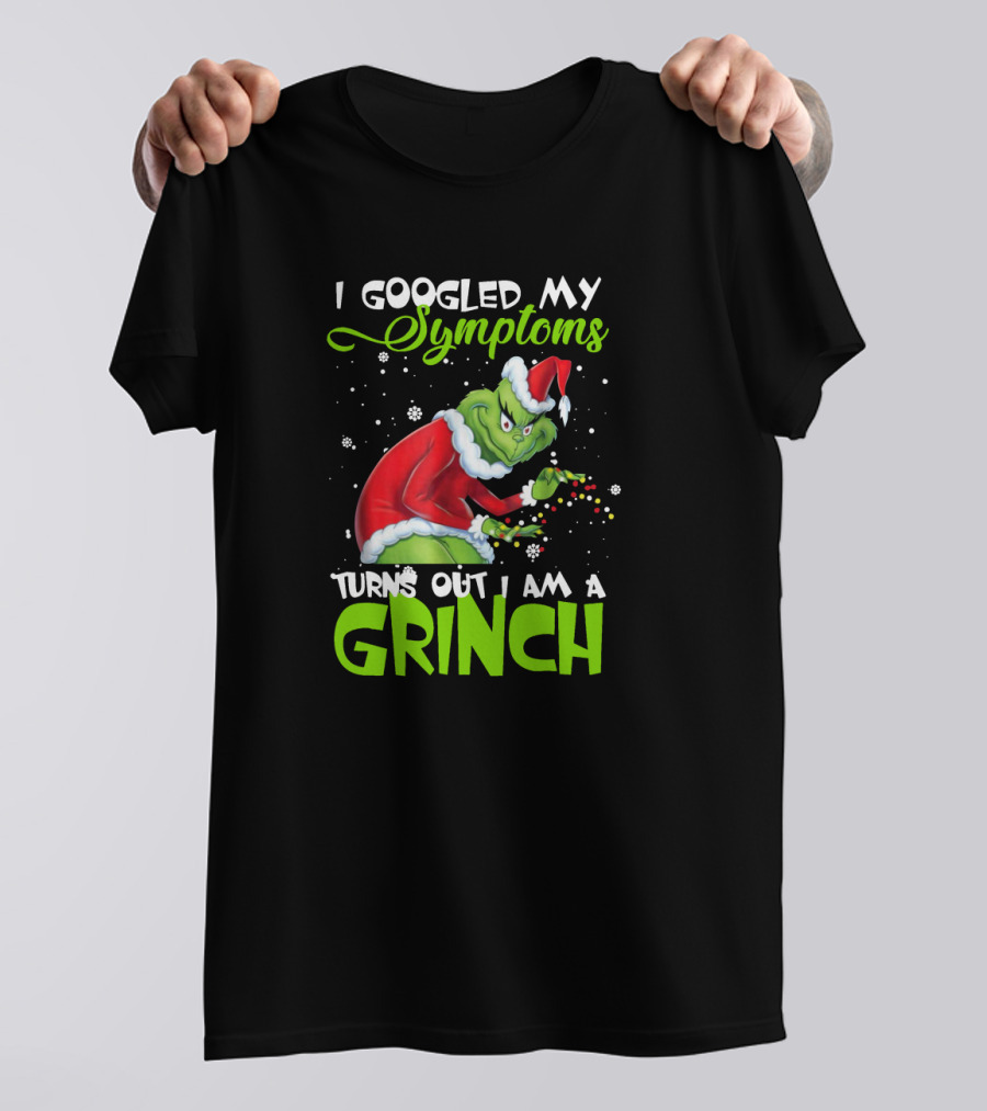 I Googled My Symptoms Turns Out I Am A Grinch Santa Hat Snowflakes T-Shirt