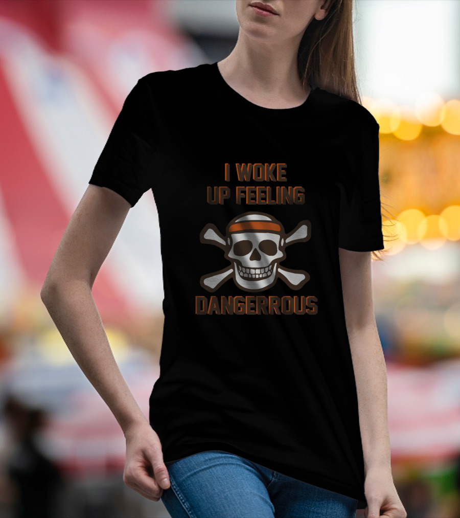 I Woke Up Feeling Dangerous Skull And Crossbones With Headband T-Shirt