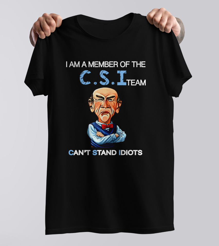 Jeff Dunham Walter I Am A Member Of The Csi Team Can't Stand Idiots T-Shirt