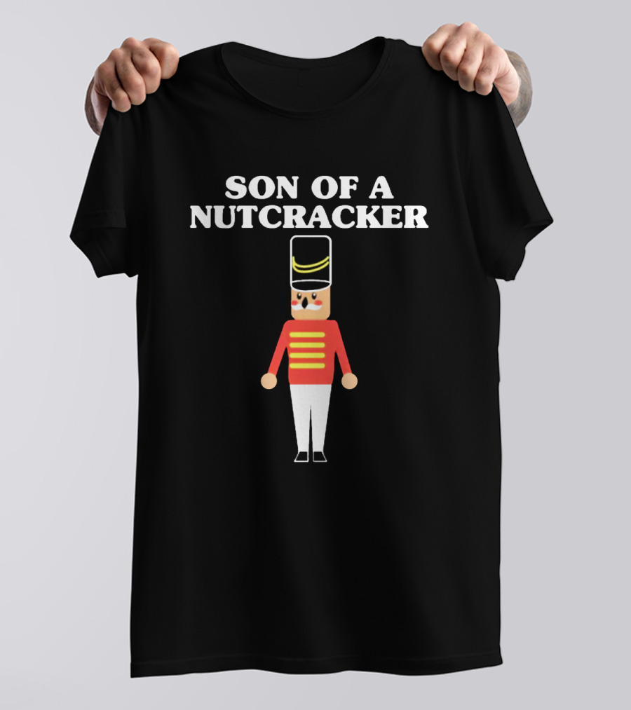 Son Of A Nutcracker Xmas Nutcracker Soldier T-Shirt