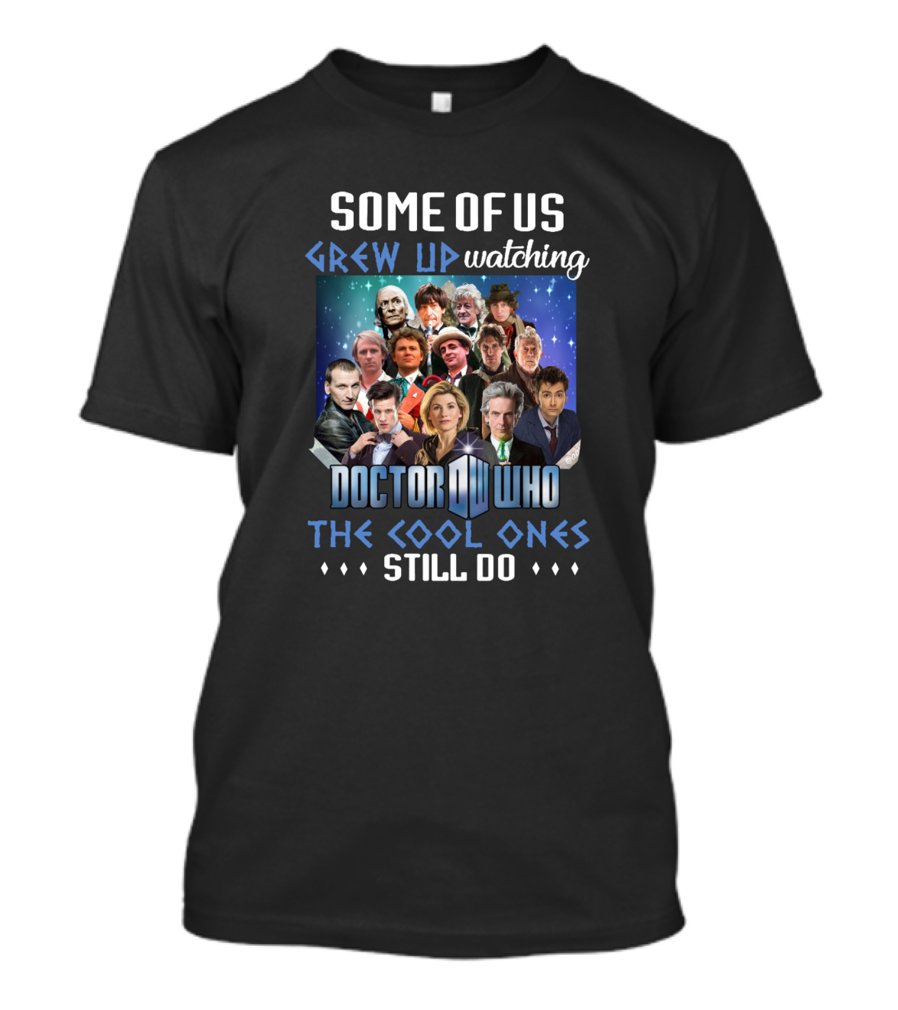 Some Of Us Grew Up Watching Doctor Who The Cool Ones Still Do T-Shirt