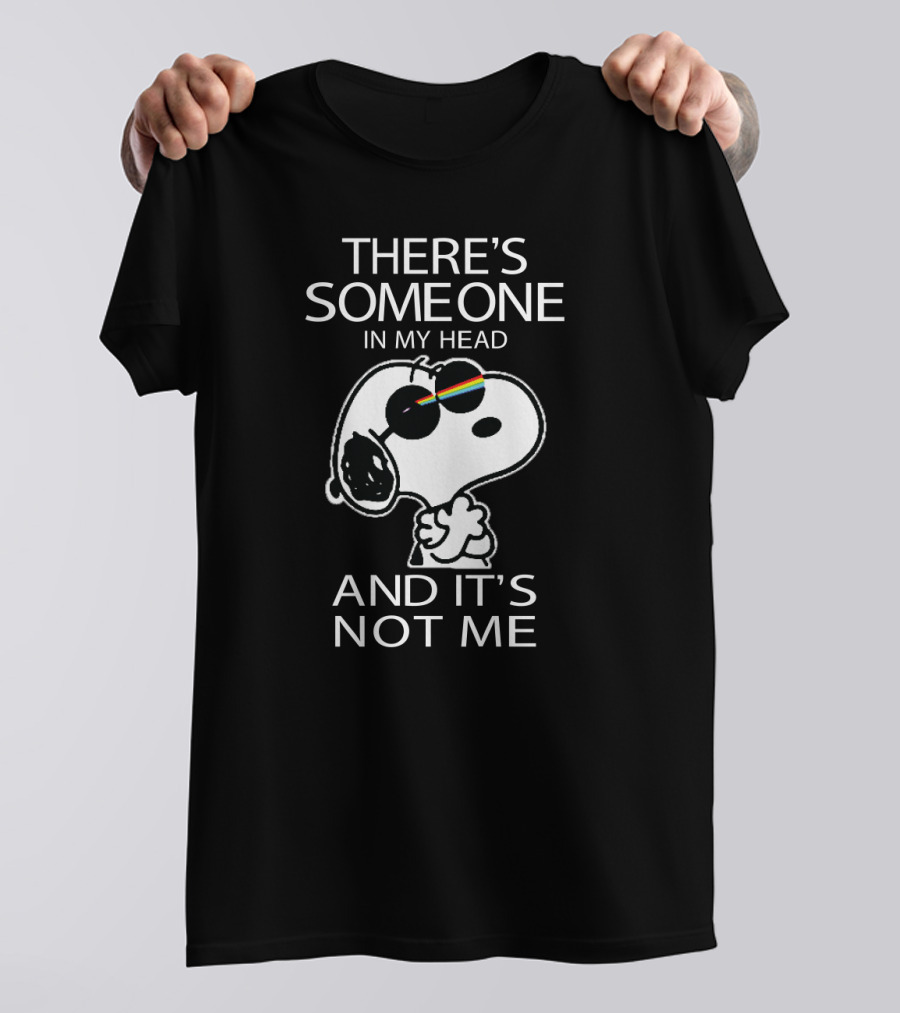 There's Someone In My Head Snoopy And It's Not Me T-Shirt