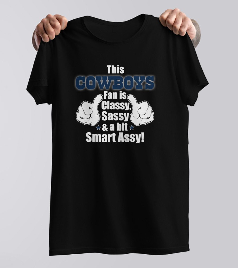 Cowboys Fan Classy Sassy Smart Assy Humorous T-Shirt