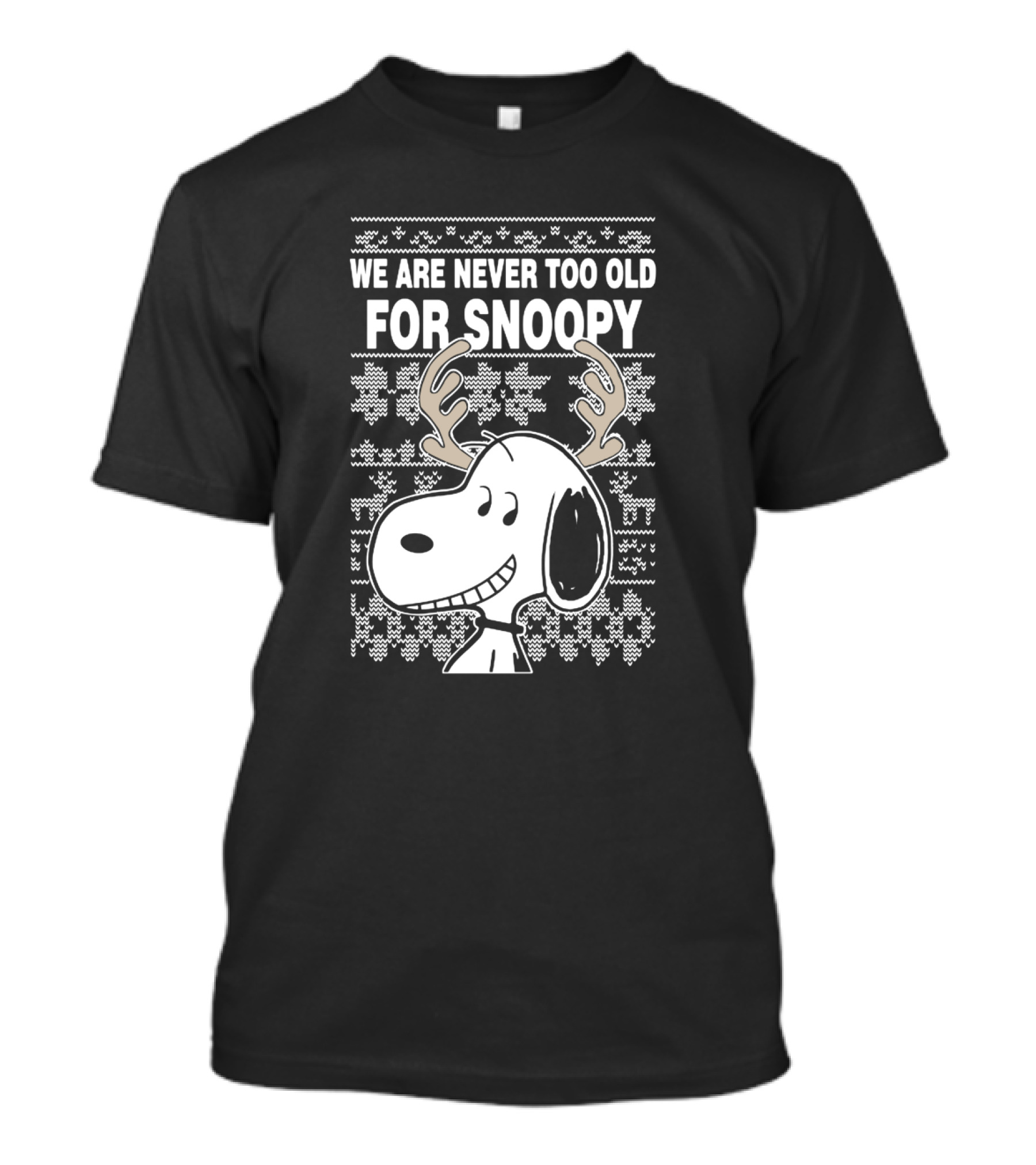 We Are Never Too Old For Snoopy Christmas Antlers T-Shirt