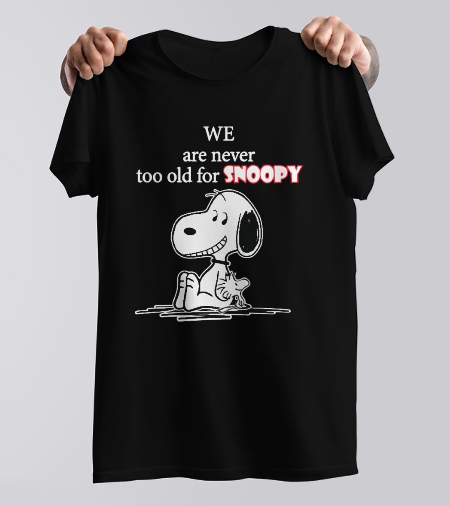 Never Too Old For Snoopy Classic Peanuts Fan T-Shirt