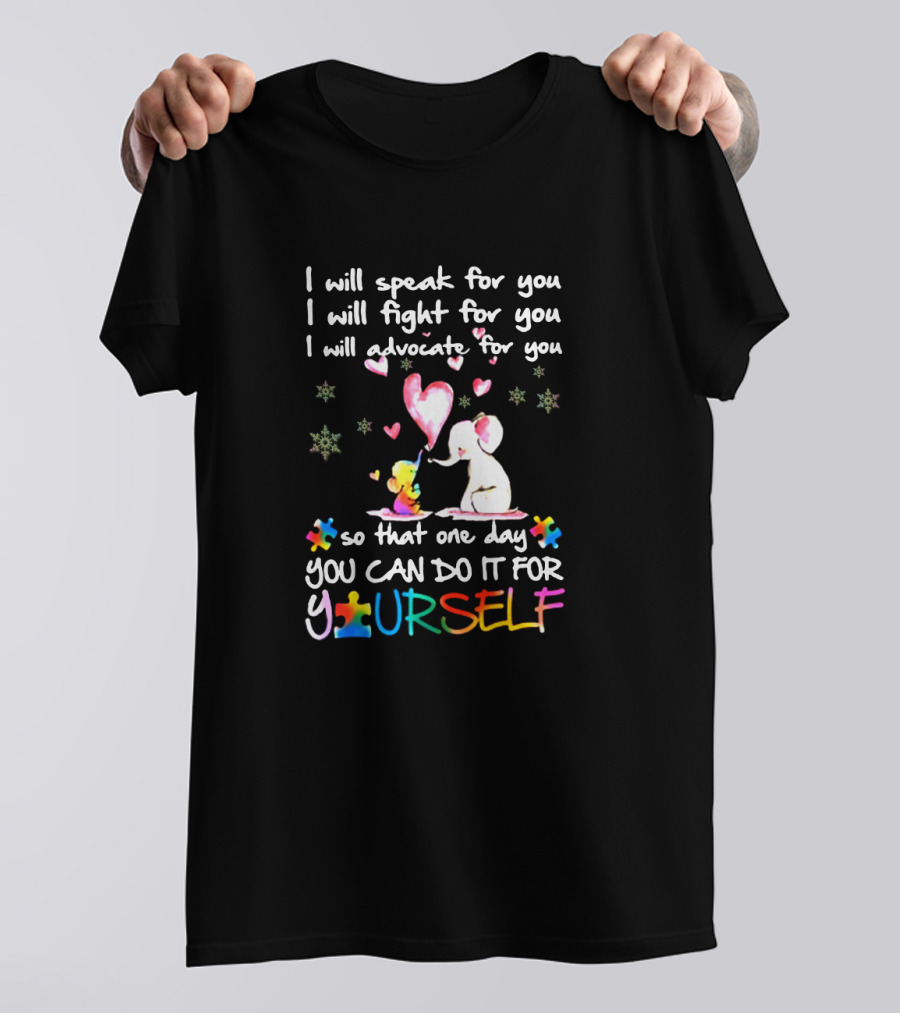 I Will Speak Fight Advocate Elephant Hearts Puzzle Pieces Autism Awareness You Can Do It For Yourself T-Shirt