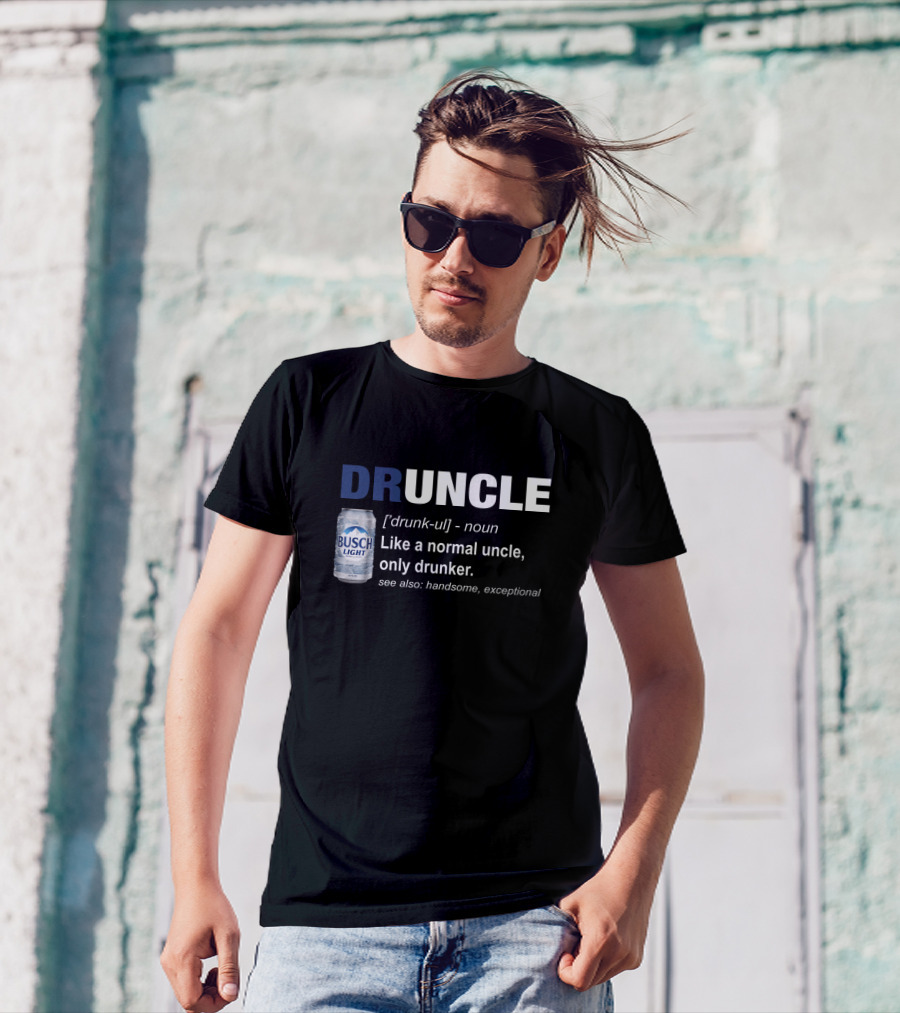 Druncle Defined Busch Light Beer Can Funny Like A Normal Uncle Only Drunker Handsome Exceptional T-Shirt