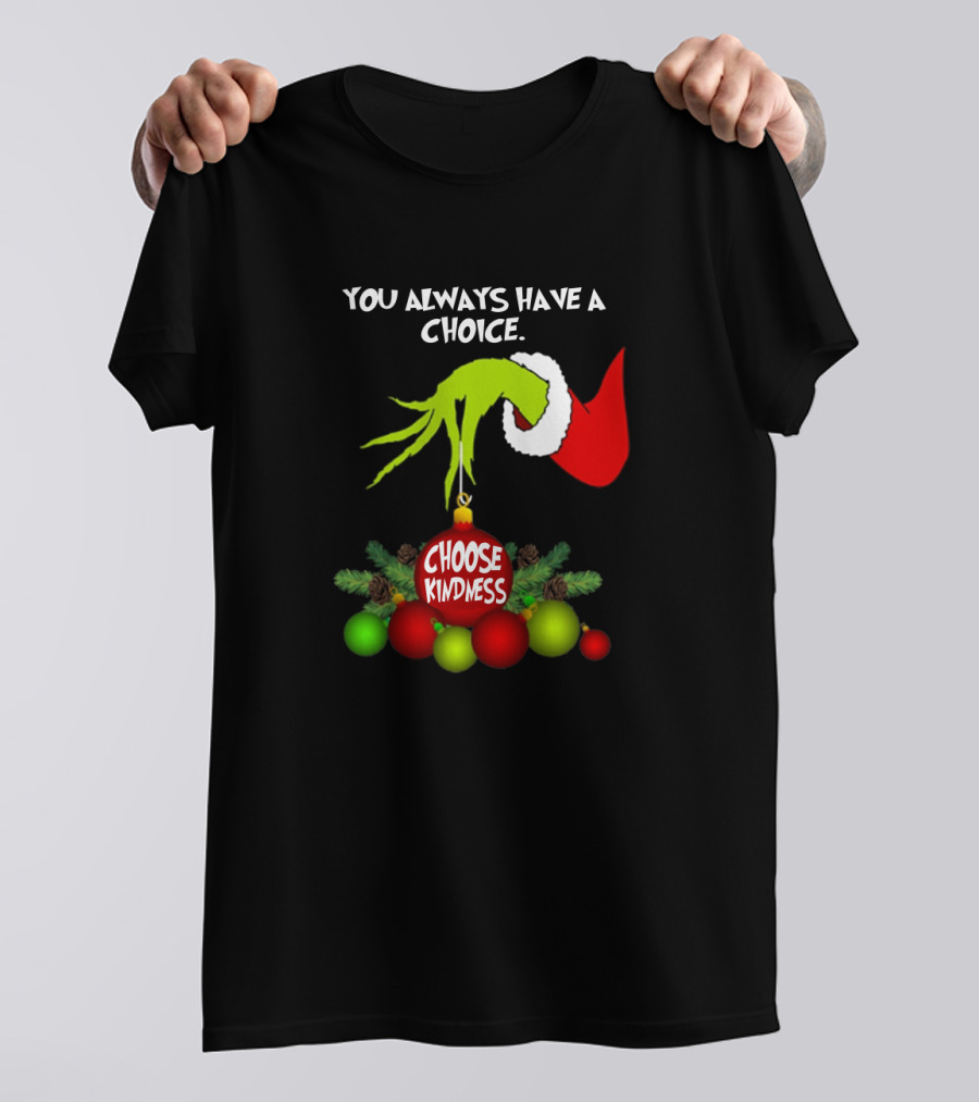 Grinch Hand Santa Hat You Always Have A Choice Choose Kindness Christmas Ornaments T-Shirt