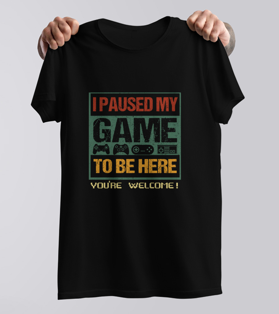 I Paused My Game To Be Here You're Welcome Gaming Controllers T-Shirt