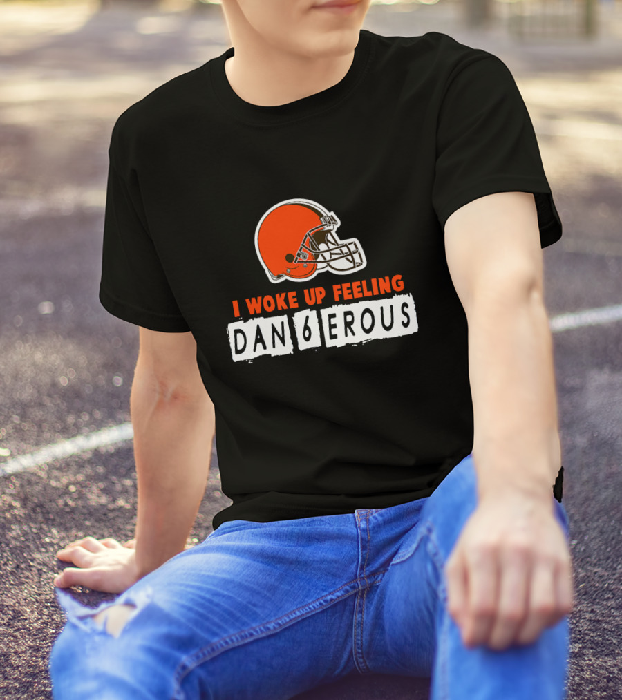 I Woke Up Feeling Dan6Erous Cleveland Football Helmet T-Shirt