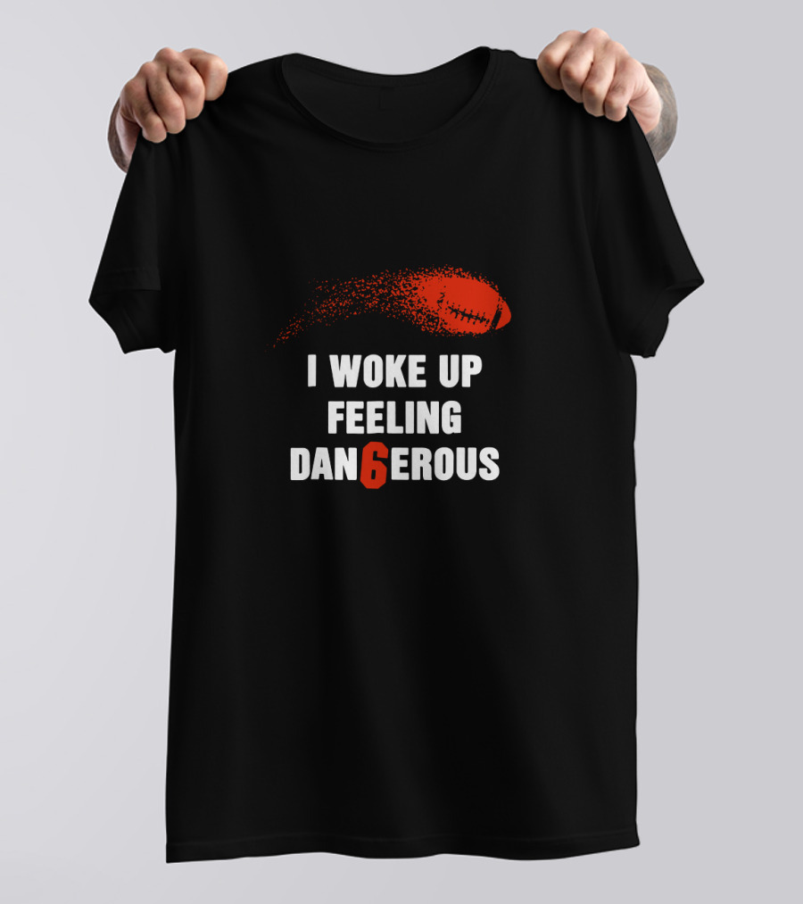 I Woke Up Feeling Dangerous Football T-Shirt