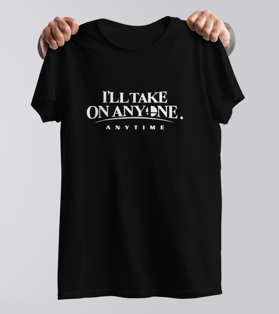 I'll Take On Anyone Anytime Super Smash Bros. T-Shirt