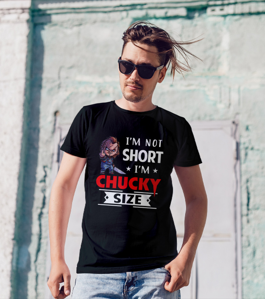 I'm Not Short I'm Chucky Size T-Shirt