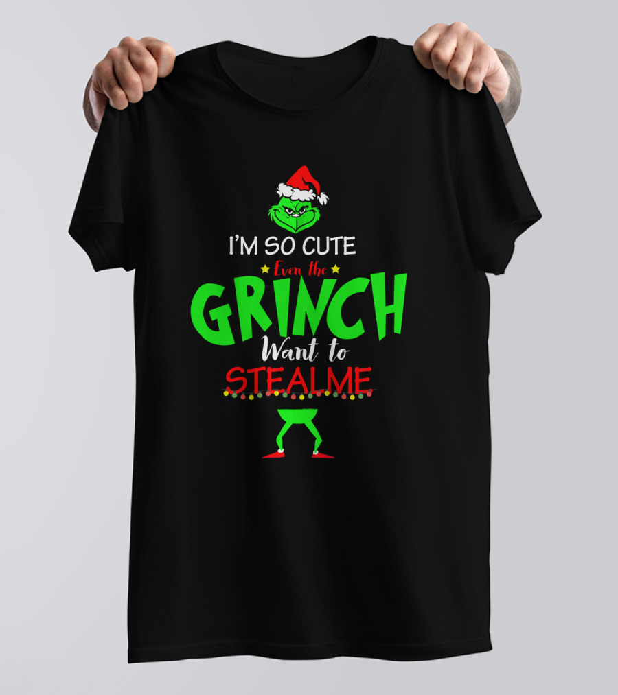 I'm So Cute Even The Grinch Want To Steal Me Christmas Santa Hat Green Face T-Shirt