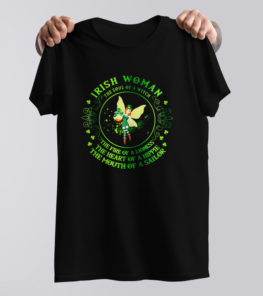 Irish Woman The Soul Of A Witch Fire Of A Lioness Heart Of A Hippie Mouth Of A Sailor T-Shirt