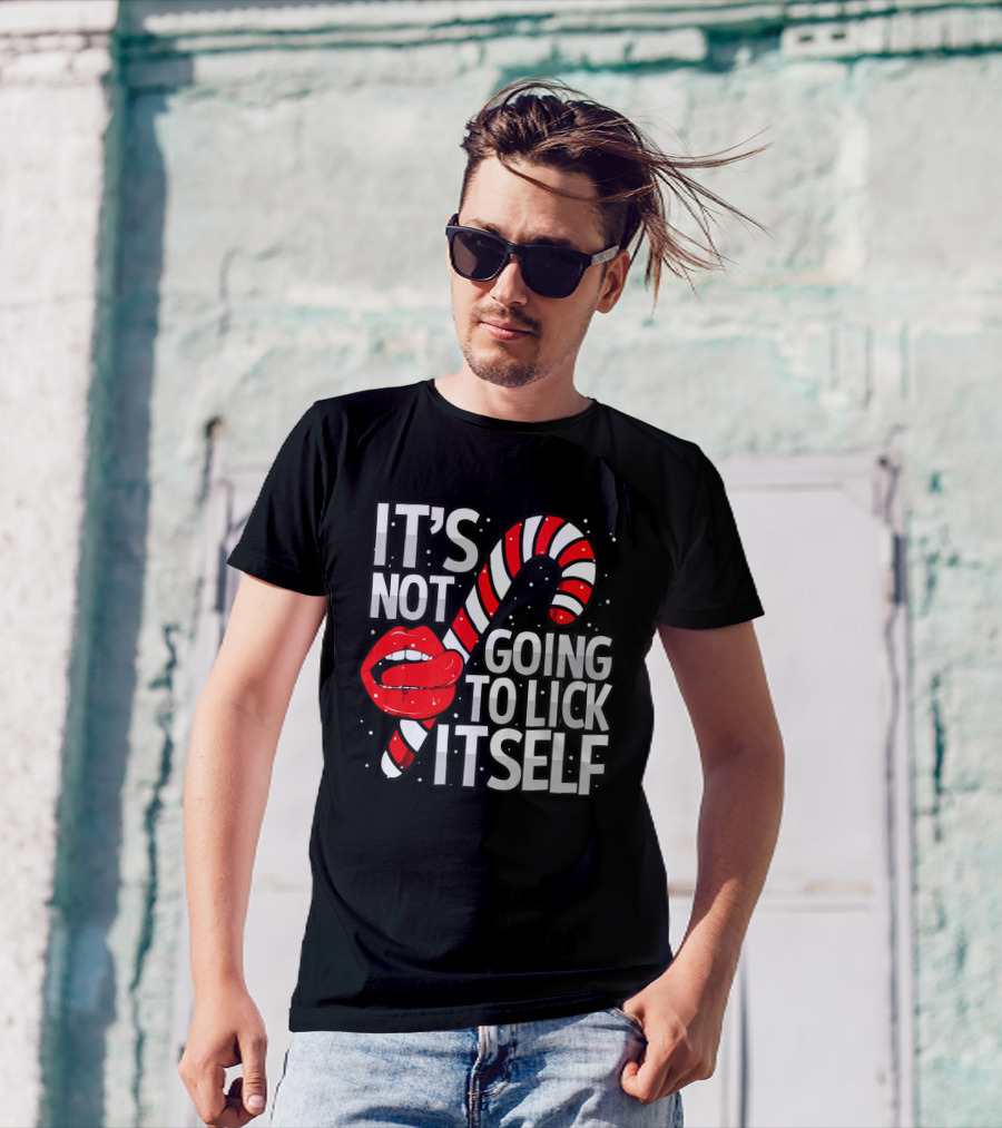 Candy Cane Lips It's Not Going To Lick Itself Holiday Humor T-Shirt
