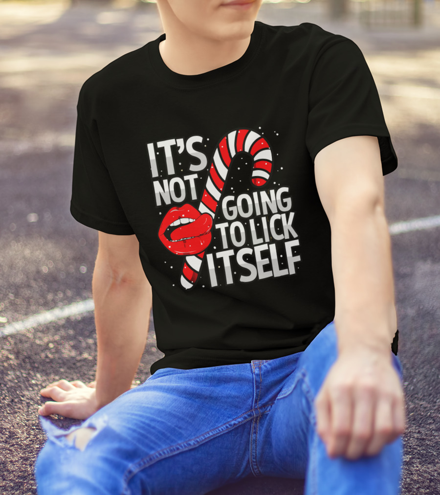Candy Cane Lips It's Not Going To Lick Itself Holiday Humor T-Shirt