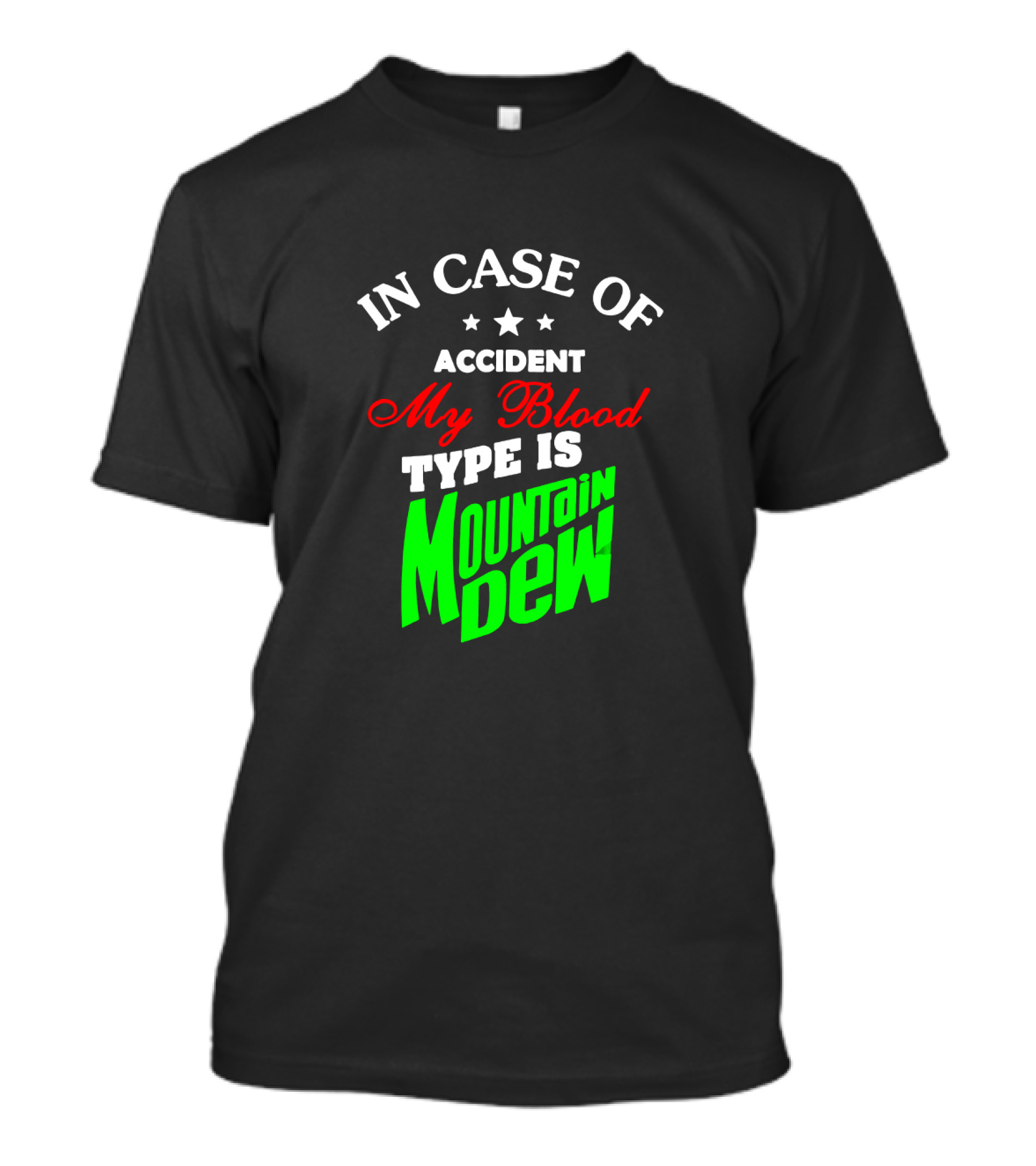 In Case Of Accident My Blood Type Is Mountain Dew T-Shirt