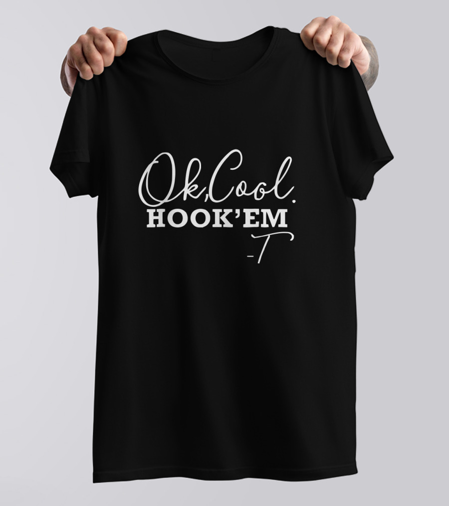 Ok Cool Hook 'Em T-Shirt Texas Longhorns Fan Slogan T-Shirt