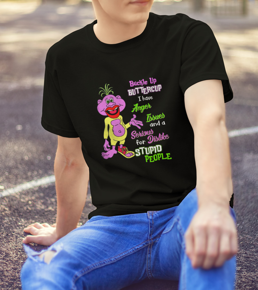 Buckle Up Buttercup I Have Anger Issues And A Serious Dislike For Stupid People Purple Cartoon Character T-Shirt