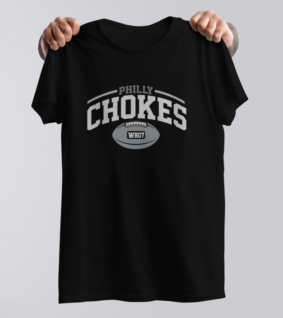 Philly Chokes Who Football Playful Sports Rivalry T-Shirt