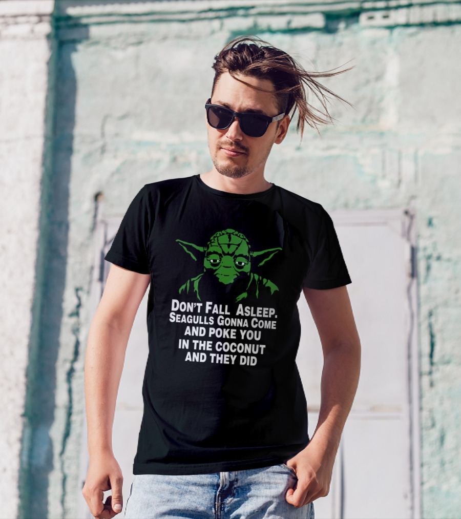 Don't Fall Asleep Seagulls Gonna Poke You In The Coconut Yoda T-Shirt