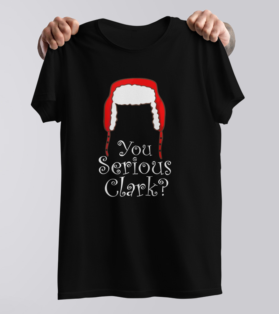 You Serious Clark Funny Christmas Pajamas Red Hat Iconic Holiday Humor T-Shirt