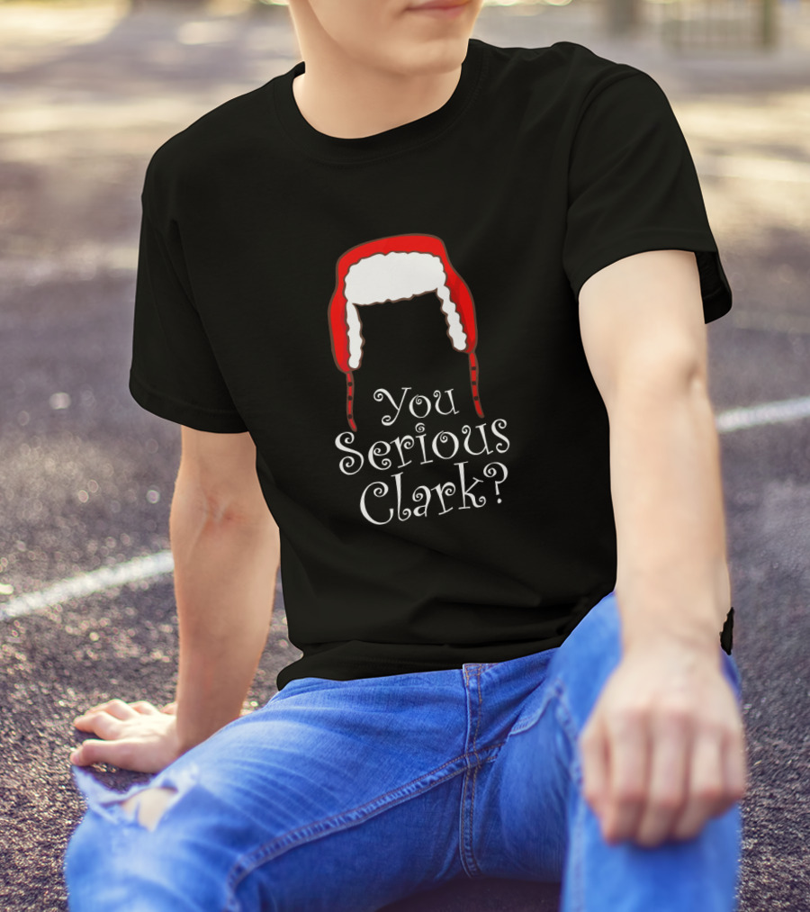 You Serious Clark Funny Christmas Pajamas Red Hat Iconic Holiday Humor T-Shirt