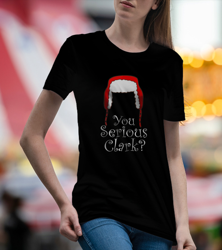 You Serious Clark Funny Christmas Pajamas Red Hat Iconic Holiday Humor T-Shirt