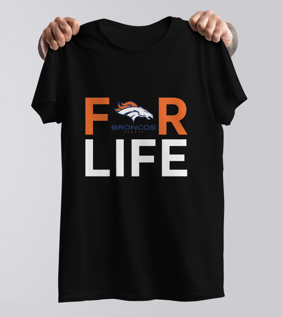 For Life Denver Broncos Fan Broncos Denver T-Shirt