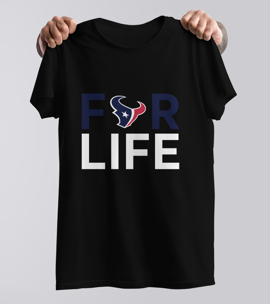 For Life Houston Texans Fans Fandom Tribute T-Shirt