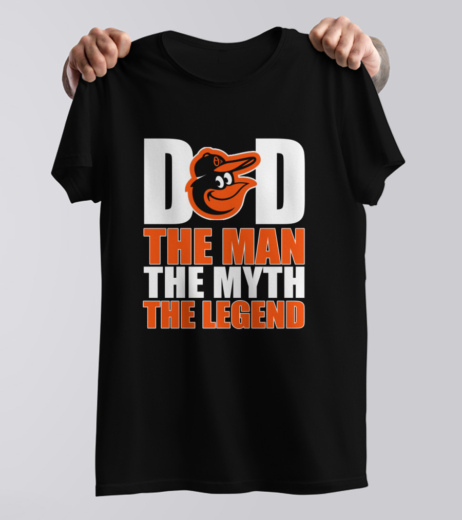 Baltimore Orioles Dad The Man The Myth The Legend T-Shirt