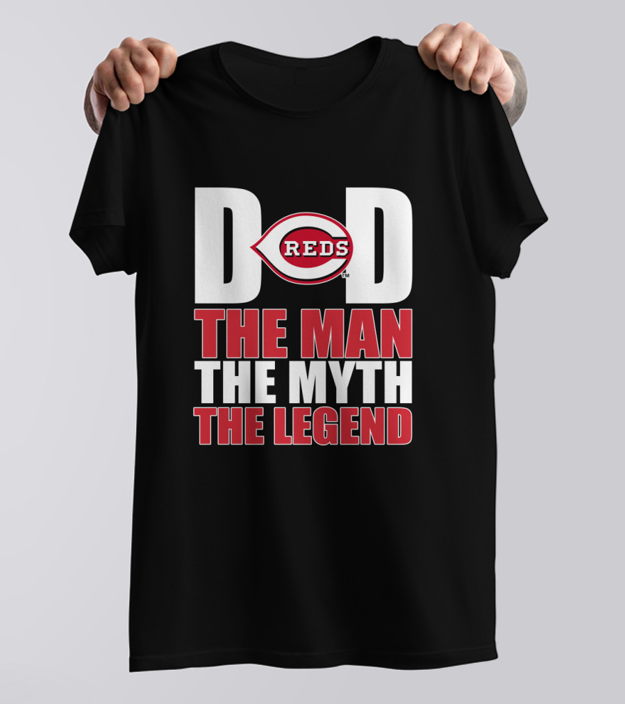 Cincinnati Reds Dad The Man The Myth The Legend T-Shirt