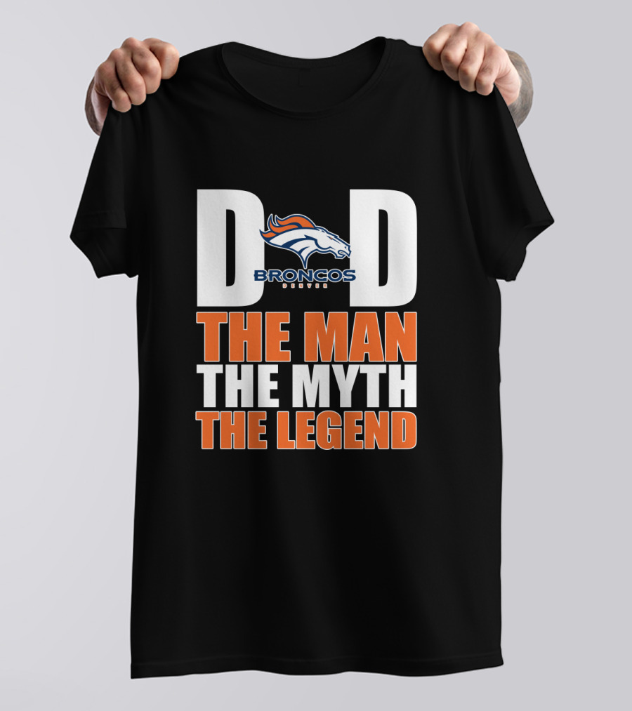 Denver Broncos Dad The Man The Myth The Legend Father's Day Gift T-Shirt