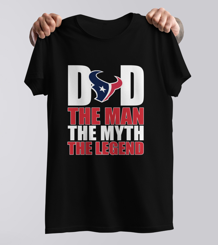 Houston Texans Dad The Man The Myth The Legend Father's Day Gift T-Shirt