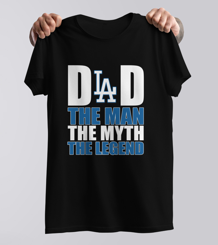Los Angeles Dodgers Dad The Man The Myth The Legend T-Shirt