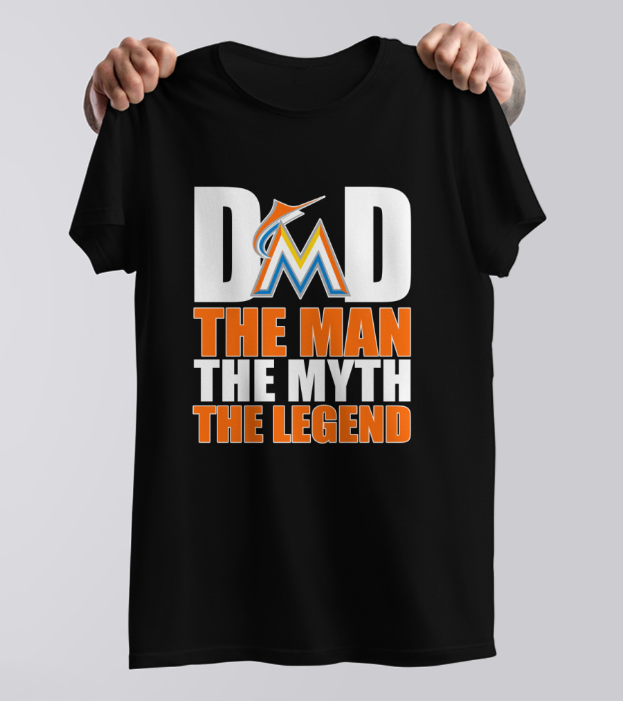 Miami Marlins Dad The Man The Myth The Legend T-Shirt