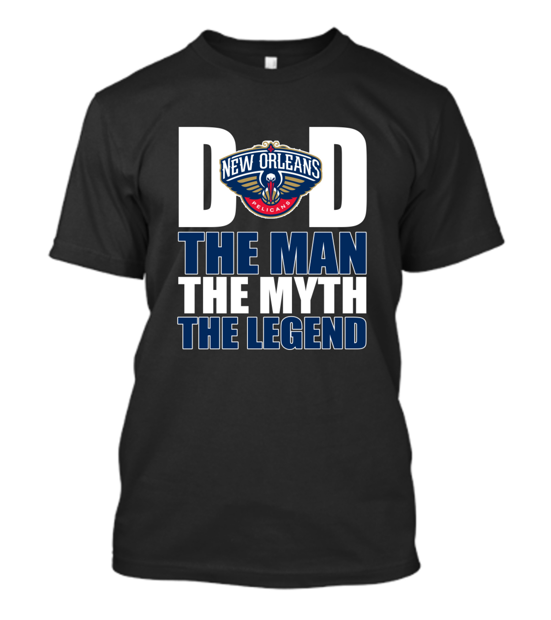 New Orleans Pelicans Dad The Man The Myth The Legend Father's Day Gift T-Shirt