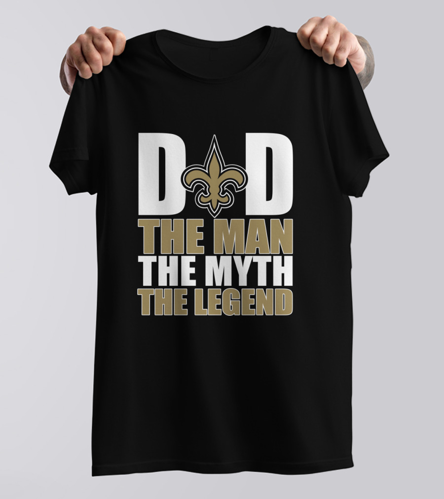 New Orleans Saints Dad The Man The Myth The Legend Father's Day T-Shirt