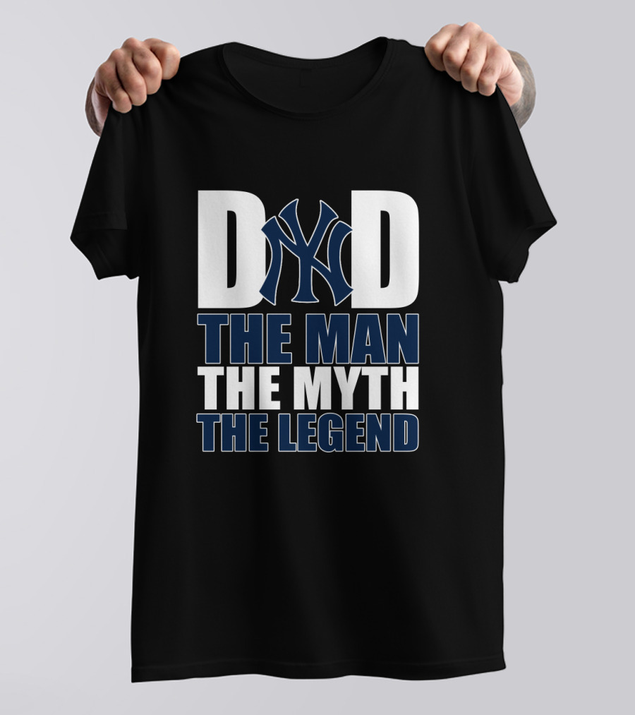 New York Yankees Dad The Man The Myth The Legend T-Shirt