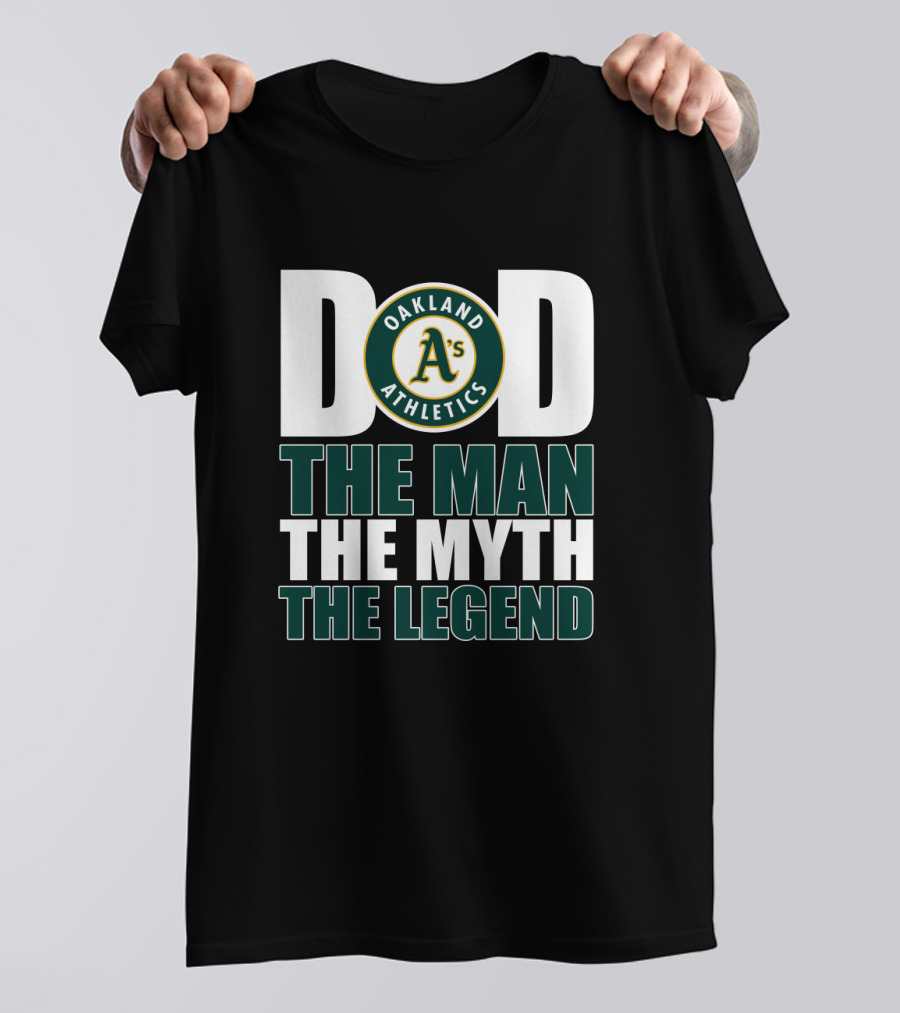 Oakland Athletics Dad The Man The Myth The Legend T-Shirt