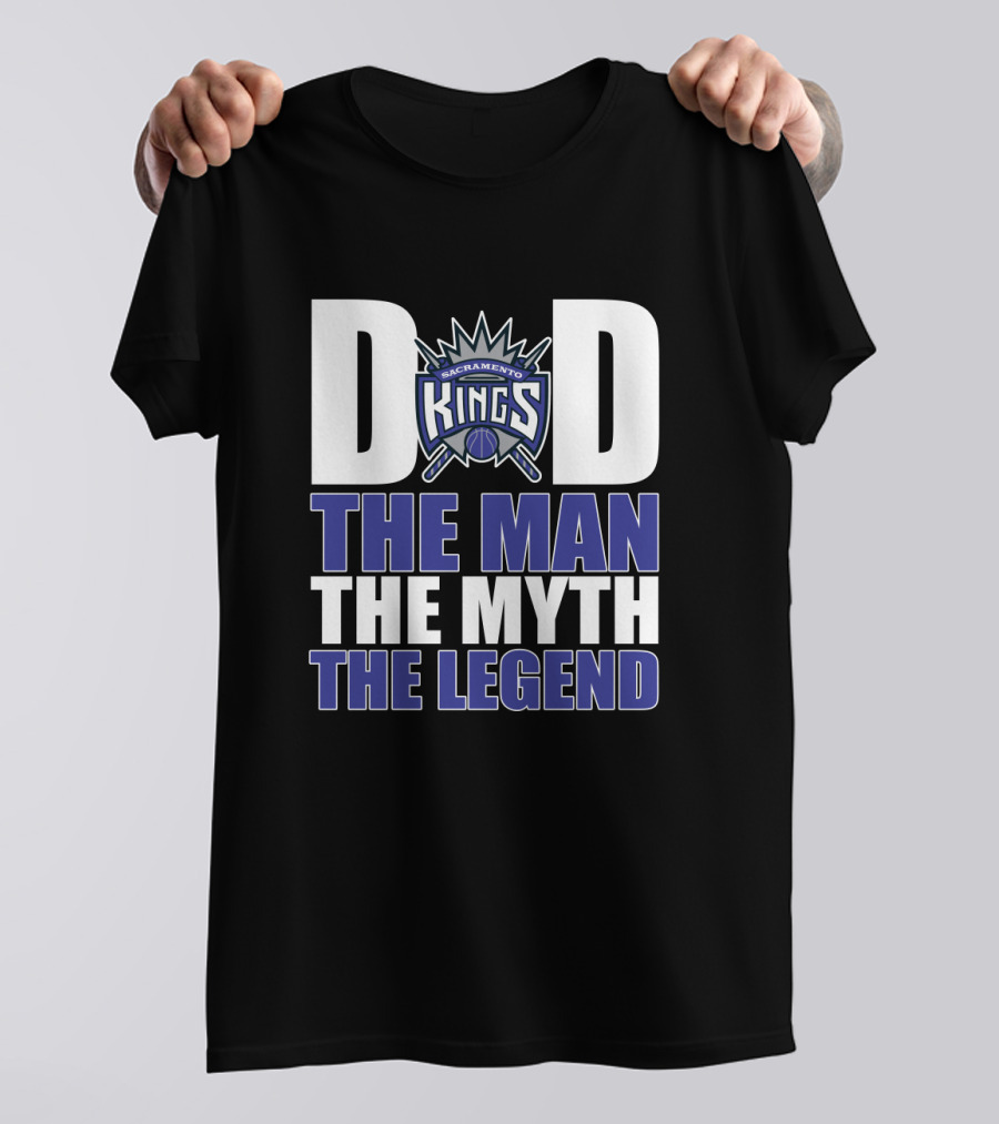 Sacramento Kings Dad The Man The Myth The Legend Father's Day Gift T-Shirt