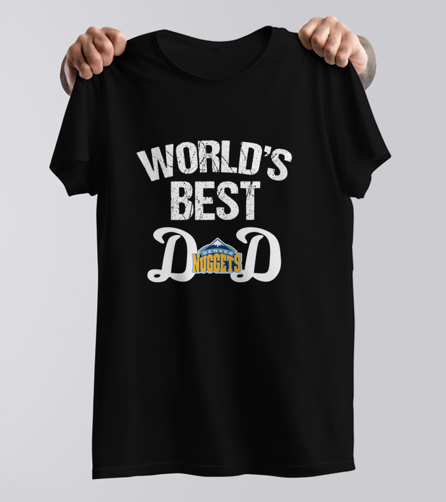 World's Best Denver Nuggets Dad T-Shirt