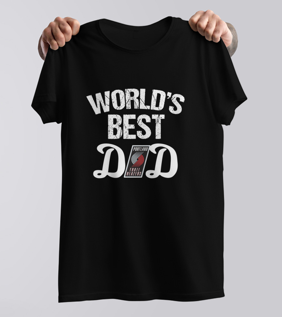 World's Best Dad Portland Trail Blazers T-Shirt