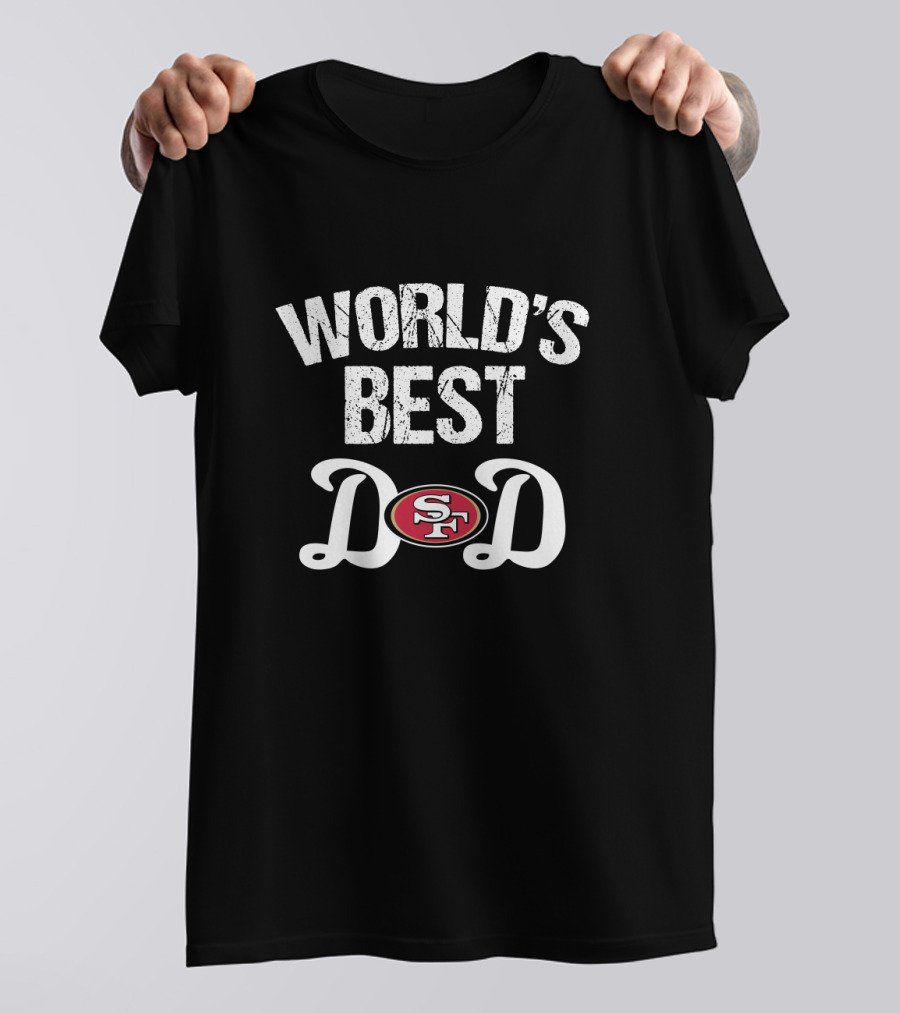 World's Best 49ers Dad Sf T-Shirt